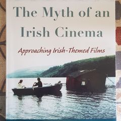 The Myth of an Irish Cinema, Approaching Irish Themed Films by Michael Patrick Gillespie