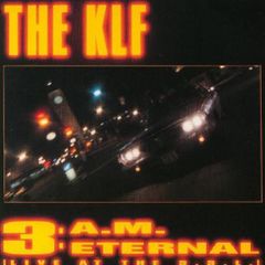The KLF - 3 A.M. Eternal (Live At The S.S.L.)