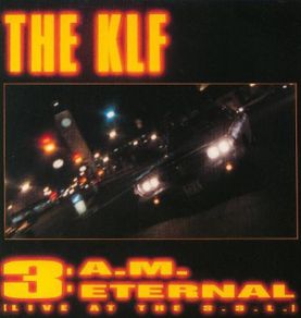 The KLF - 3 A.M. Eternal (Live At The S.S.L.)