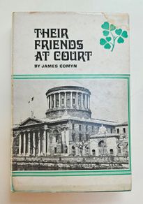 Their Friends at Court - James Comyn - Irish Legal Memoirs - Irish Legal History Book