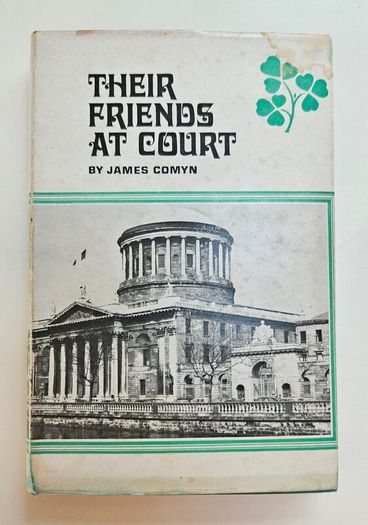 Their Friends at Court - James Comyn - Irish Legal Memoirs - Irish Legal History Book