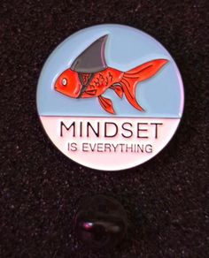 Mindset is everything, pin back badge.