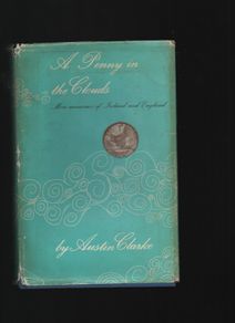 Austin Clarke. A Penny In The Clouds. More Memories of Ireland and England.
