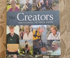 The Creators. Individuals Of Irish Food.  By Dianne Curtin Photos By Philip Curtin. First Edition Large Volume Hardback With Dustjacket In Good Condition.  See Photos For Same.