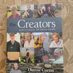 The Creators. Individuals Of Irish Food.  By Dianne Curtin Photos By Philip Curtin. First Edition Large Volume Hardback With Dustjacket In Good Condition.  See Photos For Same.