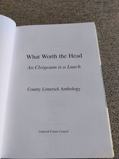 An Cloigeann is a Luach What Worth the Head County Limerick Anthology 1998 by Limerick County Council hardback with dustcover in very good condition FREE STANDARD POSTAGE INCLUDED