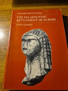 First Edition. The Palaeolithic Settlement of Europe. Clive Gamble. Cambridge World Archaeology