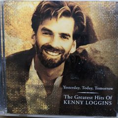 The Greatest Hits of Kenny Loggins: Yesterday, Today, Tomorrow CD