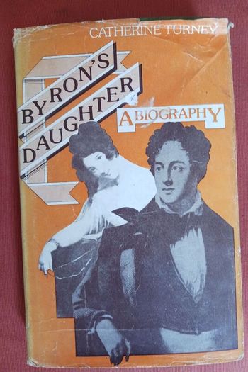 Byrons Daughter / A Biography/ Catherine Turney/ 1975