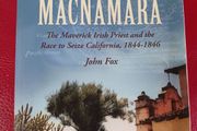 El Proyecto Macnamara / The Maverick Irish Priest &amp; the Race to Seize California 1844- 1846 /John Fox/2014