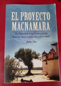 El Proyecto Macnamara / The Maverick Irish Priest & the Race to Seize California 1844- 1846 /John Fox/2014