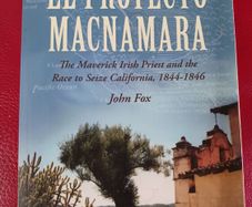 El Proyecto Macnamara / The Maverick Irish Priest & the Race to Seize California 1844- 1846 /John Fox/2014