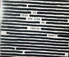 Roger Waters (Pink Floyd) - Is This the Life We Really Want?