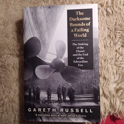 The Sinking of the Titanic & the End of the Edwardian Era/Gareth Russell