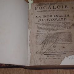 Focaloir Gaoidhilge-Sax-Bhearla or An Irish? English Dictionary: Whereof the Irish part hath been compiled not only from various Irish vocabularies, particularly that of Mr Edward Lhuyd; but also from a great variety of the best Irish manuscripts now exta