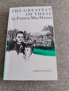 The Greatest of These by Francis Mac Manus 1979 in very good condition FREE STANDARD POSTAGE INCLUDED