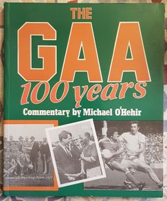 The GAA: 100 Years by Michael O'Hehir