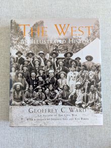 The West: An Illustrated History - Geoffrey C. Ward - Large Hardback