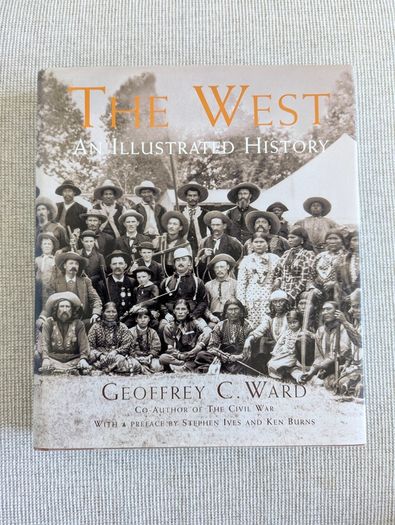 The West: An Illustrated History - Geoffrey C. Ward - Large Hardback