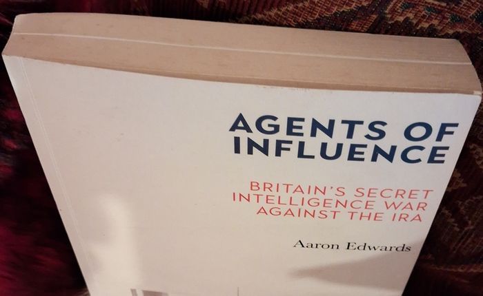 Agents of Influence / Britain's Secret Intelligence War Against The IRA / Aaron Edwards / 1st. Ed.2021