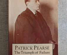 Patrick Pearse: The Triumph of Failure - Ruth Dudley Edwards - Irish History