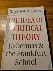 Raymond Guess. The Idea of a Critical Theory. Habermas and the Frankfurt School.