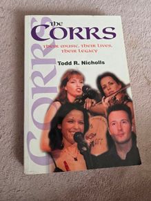 The Corrs: Their Music, Their Lives, Their, Legacy by Nichols, Todd Paperback / softback