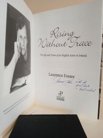 Rising Without Trace: The Life and Times of an English Actor in Ireland by Laurence Foster (Signed by the Author) (GT547)