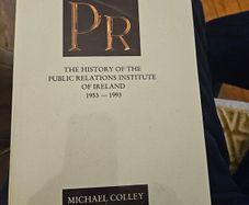 The Communicators Pr. The History Of The Public Relations Institute Of Ireland 1953-1993. First Edition Hardback With Dustjacket In Very Good Condition.  See Photos For Same.