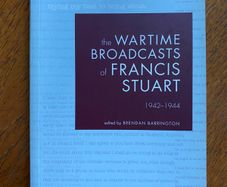 Francis Stuart - The Wartime Broadcasts of Francis Stuart