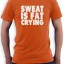 Sweat Is Fat Crying T-shirt Tee Top Shirt Image 5