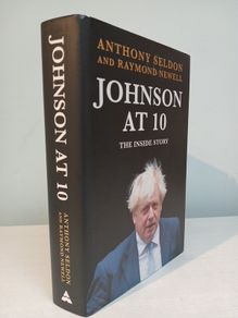 Johnson at 10 - The Inside Story by Anthony Seldon & Raymond Newell