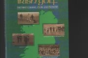Early Irish Golf. The First Courses,Clubs and Pioneers. William Gibson.