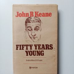 Fifty Years Young (Limited Edition) - John B Keane - John Feehan - Irish Playwright Biography