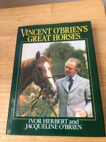 Vincent O'Brien's Great Horses SIGNED Hardback - Ivor Herbert & Jacqueline O'Brien