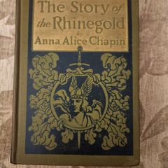 The Story Of The Rhinegold By Anna Alice Chapin.1897. First Edition Hardback In Good Condition. See Photos For Same .
