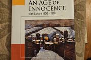 An Age If Innocence  Irish Culture 1930-1960. By Brian Fellon. First Edition Hardback With Dustjacket In Good Condition   See Photos For Same.