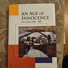 An Age If Innocence  Irish Culture 1930-1960. By Brian Fellon. First Edition Hardback With Dustjacket In Good Condition   See Photos For Same.