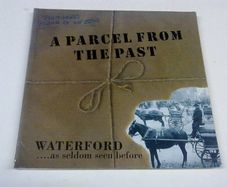 A parcel from the past Waterford as seldom seen before Ireland Irish history