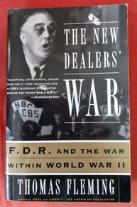 The New Dealers' War /F.D. R. & the War within World War 2/ Thomas Fleming/2001/ 1st edition