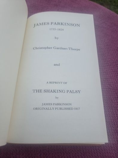 James Parkinson 1755-1824 and a reprint of The Shaking Palsy (HARDCOVER)