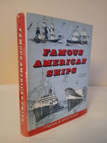 Famous American Ships: Being an Historical Sketch of the United States as Told Through its Maritime life by Frank O. Braynard (Signed by the Author) (HQ203)