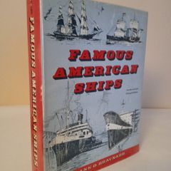 Famous American Ships: Being an Historical Sketch of the United States as Told Through its Maritime life by Frank O. Braynard (Signed by the Author) (HQ203)