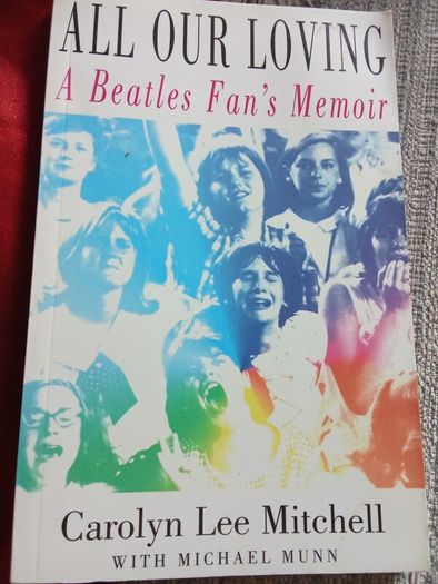 "All Our Loving". A Beatles Fan's Memoir.
