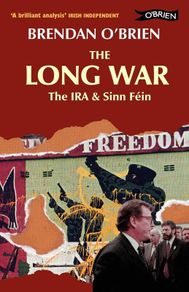 The Long War: The IRA & Sinn Fein by Brendan O'Brien - Paperback