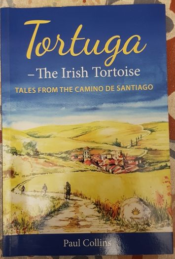 Tortuga The Irish Tortoise: Tales From The Camino De Santiago by Paul Collins (signed)