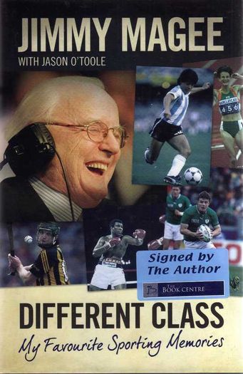 Different Class - My Favourite Sporting Memories - Signed By Jimmy Magee