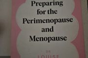 Preparing for the Perimenopause and Menopause Louise Newson