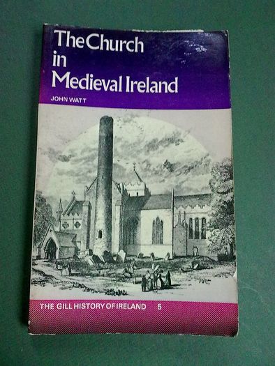 The church in medieval Ireland by John Watt