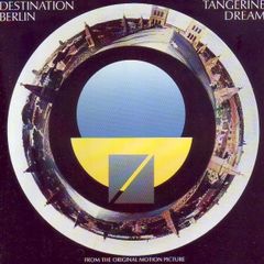 Tangerine Dream  |  Destination  Berlin